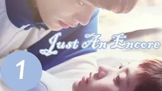 【ENG SUB】《Just an Encore》EP1——Starring:  Ding Yu Xi，Jiang Zhuo Jun， Chen Xun