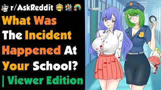 What Was THE "Incident" Happened At Your School ? | Viewer Edition