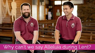 Why can't we say the 'A word' (Alleluia) during Lent?