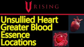 V Rising Unsullied Heart farm and Greater Blood Essence crafting recipe locations guide