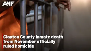 Clayton County inmate death from November officially ruled homicide