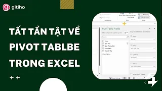 Pivot Table trong Excel và tất tần tật các ứng dụng cực hay || Thủ thuật Excel văn phòng
