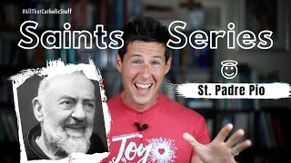 SAINTS SERIES: St. Padre Pio