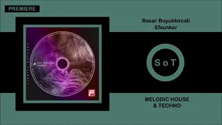 Basar Buyukkircali - Efsunkar (Original Mix) [PREMIERE] [Melodic House & Techno] [Findike Records]