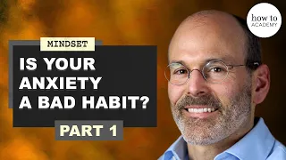 Is your anxiety a bad habit? | Neuroscientist Dr Judson Brewer