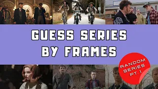 GUESS SERIES BY FRAMES | Random Series pt. 1