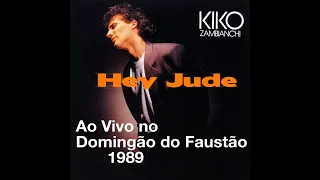 Kiko Zambianchi - Hey Jude (Ao Vivo no Faustão 1989)