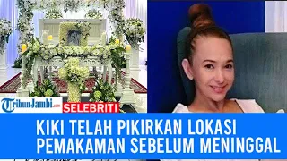 Tak Punya Anak, Kiki Fatmala Telah Pikirkan Lokasi Pemakaman Sebelum Meninggal Dunia