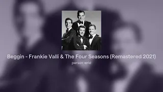 Beggin - Frankie Valli & The Four Seasons (Remastered 2021)