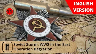 Soviet Storm. WW2 in the East. Operation Bagration. Episode 11. Russian History.