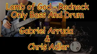 Lamb of God - Redneck (Only Bass And Drum) | Gabriel Arruda & Chris Adler (4K)