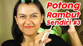 Potong Rambut Sendiri Part #3 |  Risa Florendo