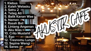 Akustik Jawa Terbaru | Lagu Cafe | Klebus Kaleh Welasku Satru2 Teteg Ati Nemen Sanes Rasah Bali