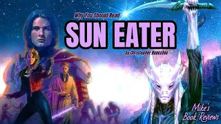 Why You Should Read: Sun Eater by Christopher Ruocchio