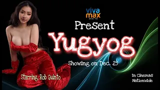 VIVAMAX Present "YUGYOG"