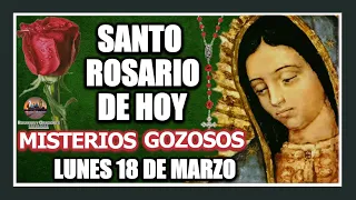 SANTO ROSARIO DE HOY A LA VIRGEN DE GUADALUPE : MISTERIOS GOZOSOS: LUNES 18 DE MARZO DE 2024.