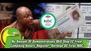 No Amount Of Demonstrations Will Stop EC From Compiling Voters' Register- Abronye DC Fires NDC