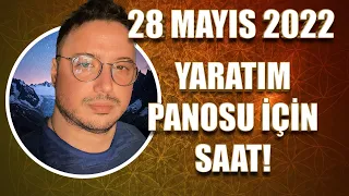 YARATIM PANOSU İÇİN SAAT! | 28 MAYIS 2022 GÜNLÜK ASTROLOJİ YORUMU