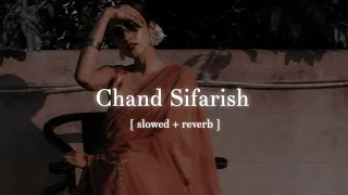 Chand Sifarish - [ slowed + reverb ] | The Distant |