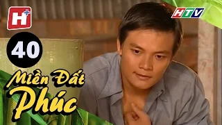 Miền Đất Phúc - Tập 40 | HTV Phim Tình Cảm Việt Nam