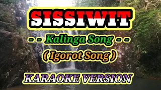 SISSIWIT - (Kalinga Song / Igorot Song) - Karaoke Version