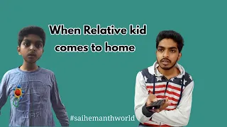 When relative kid comes home