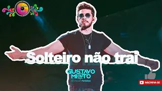 GUSTAVO MIOTO - SOLTEIRO NÃO TRAI (Hit Verão)