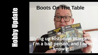 Giving up Historical Wargaming: I’m a bad person, and I never knew it….