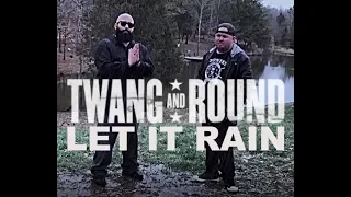 Twang and Round-Let It Rain (Official Music Video)