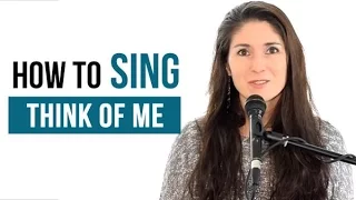 How To Sing That Song: "Think Of Me" (Andrew Lloyd Webber - Phantom of the Opera)