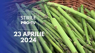 Știrile PRO TV - 23 Aprilie 2024