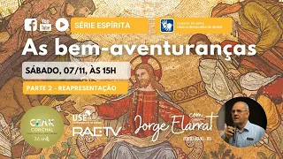 Série AS BEM AVENTURANÇAS | parte 2/4  | Jorge ELARRAT | 07/11 | 15H