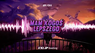 BRYSKA - MAM KOGOŚ LEPSZEGO (EXLIP Bootleg)