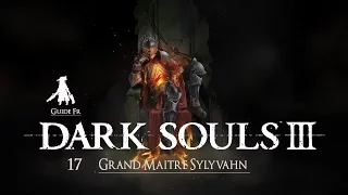 [ Dark Souls 3 / Guide Fr ] : 17 Grand Maître Sulyvahn