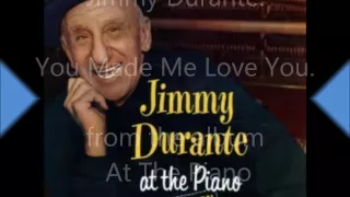 Jimmy Durante   You Made Me Love You