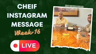 Letest Instagram live by Chief||Cheif instagram message||Week -16||