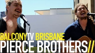 PIERCE BROTHERS - IT'S MY FAULT (BalconyTV)