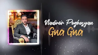 Vladimir Poghosyan Gna Gna// 2021// (Song by Mer Hovo-Gna Gna)