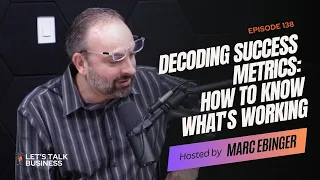 EPISODE 138 | Decoding Success Metrics: How to Know What's Working