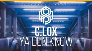 C.LOX - Ya Dun Know