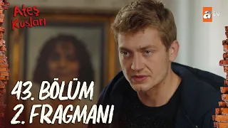 Ateş Kuşları 43. Bölüm 2. Fragmanı | "Zıpkın, senin yeğenin Ayça!” " @atvturkiye