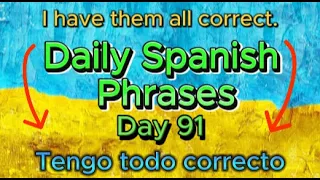 Spanish Phrases Daily!!! Day 91