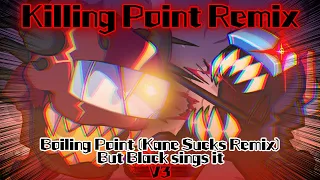 Killing Point V3 / Boiling Point (Kane Sucks Mix) but Black sings it Remix! (FNF Cover)