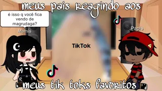 |Meus pais reagindo aos meus tik toks favoritos| [GC] {descrição}