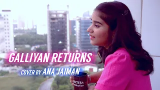 Galliyan Returns | Cover By Ana Jaiman | Sing Dil Se | Ek Villain Returns | John, Disha, Arjun, Tara