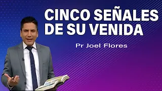 Cinco señales de su venida | Pr Joel Flores | sermones adventistas