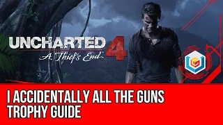 Uncharted 4 I Accidentally All the Guns Trophy Guide - All Weapons in the Game