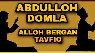 ABDULLOH DOMLA _ Alloh bergan tavfiq.  |   АБДУЛЛОҲ ДОМЛА _ Аллоҳ берган тавфиқ.