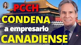 EL PCCH CONDENA DURAMENTE A EMPRESARIO CANADIENSE, BLINKEN Y 25 PAÍSES CONDENAN AL PCCH