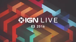 IGN Live: E3 2016 - Day 1